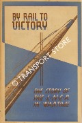 Book cover of By Rail to Victory - The Story of the L.N.E.R. in Wartime by CRUMP, Norman 